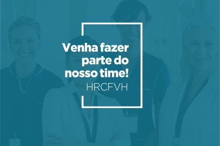 HRCFVH abre processo seletivo